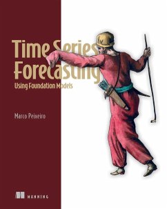 Time Series Forecasting Using Foundation Models (eBook, ePUB) - Peixeiro, Marco
