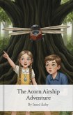 The Acorn Airship Adventure (The Whimsy Woods Chronicles, #7) (eBook, ePUB) The Acorn Airship Adventure (The Whimsy Woods Chronicles, #7) (eBook, ePUB)