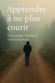 Apprendre à ne plus courir (eBook, ePUB)