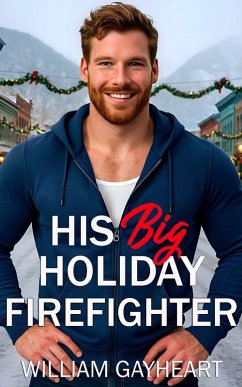 His Big Holiday Firefighter (Bigger is Best) (eBook, ePUB) - Gayheart, William