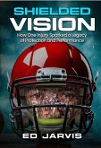 Shielded Vision: How One Injury Sparked A Legacy Of Protection And Performance (eBook, ePUB)