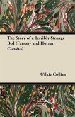 The Story of a Terribly Strange Bed (Fantasy and Horror Classics) (eBook, ePUB)