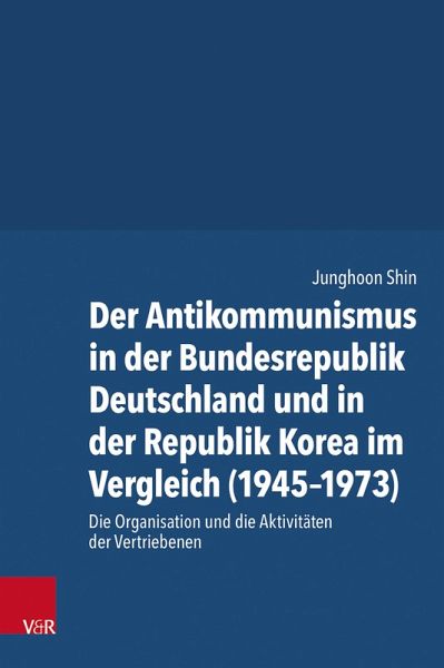 Der Antikommunismus in der Bundesrepublik Deutschland und in der Republik Korea im Vergleich (1945-1973) (eBook, PDF)