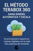 El Método Terabox 360: Gana Dinero, Automatiza y Escala (eBook, ePUB)