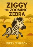 Ziggy the Zooming Zebra (Children's Rhyming - Animal Story books 1-7yrs, #6) (eBook, ePUB) Ziggy the Zooming Zebra (Children's Rhyming - Animal Story books 1-7yrs, #6) (eBook, ePUB)