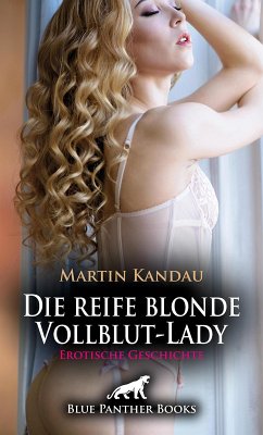 Cover Die reife blonde Vollblut-Lady   Erotische Geschichte (eBook, ePUB)