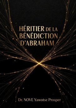 HERITIER DE LA BENEDICTION D'ABRAHAM (La Vie Chrétienne Restaurée, #5) (eBook, ePUB) - Prosper, NOVE Yawotse
