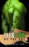 Overcome by the Orc (Part 1) (eBook, ePUB) Overcome by the Orc (Part 1) (eBook, ePUB)