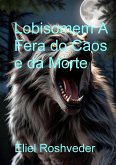 Lobisomem A Fera do Caos e da Morte (Contos de terror, #19) (eBook, ePUB)