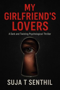 Cover My Girlfriend's Lovers: A Dark and Twisting Psychological Thriller (eBook, ePUB)