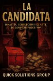 La Candidata: Dinastía, Corrupción y el Arte de Comprar Poder (eBook, ePUB) La Candidata: Dinastía, Corrupción y el Arte de Comprar Poder (eBook, ePUB)