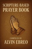Scripture-Based Prayer Book (The Prayer Book Series, #1) (eBook, ePUB)