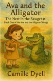 Ava and the Alligator: The Nest in the Sawgrass (The Ava and the Alligator Trilogy, #1) (eBook, ePUB)