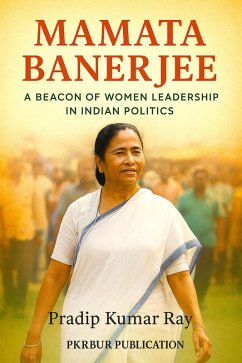 Cover Mamata Banerjee (A Beacon of Women Leadership in Indian Politics) (eBook, ePUB)