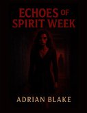 Echoes of Spirit Week (The Wicked Chronicles, #1) (eBook, ePUB) Echoes of Spirit Week (The Wicked Chronicles, #1) (eBook, ePUB)