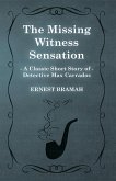 The Missing Witness Sensation (A Classic Short Story of Detective Max Carrados) (eBook, ePUB)