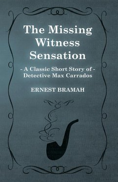 Cover The Missing Witness Sensation (A Classic Short Story of Detective Max Carrados) (eBook, ePUB)