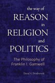 The Way of Reason in Religion and Politics (eBook, ePUB) The Way of Reason in Religion and Politics (eBook, ePUB)
