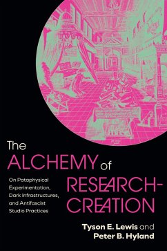 The Alchemy of Research-Creation (eBook, ePUB) - Lewis, Tyson E.; Hyland, Peter B.