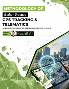 Methodology of safer roads: GPS Tracking and telemetics (5, #1) (eBook, ePUB) - Hussain, Kashif Ali Zahoor