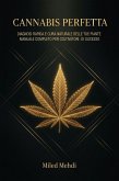 Cannabis Perfetta: Diagnosi Rapida e Cura Naturale delle Tue Piante - Manuale Completo per Coltivatori di Successo (eBook, ePUB) Cannabis Perfetta: Diagnosi Rapida e Cura Naturale delle Tue Piante - Manuale Completo per Coltivatori di Successo (eBook, ePUB)