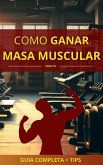 Como Ganar Músculo De Forma Efectiva (eBook, ePUB)