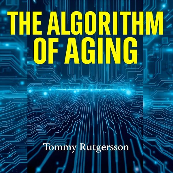 The Algorithm of Aging (eBook, ePUB) The Algorithm of Aging (eBook, ePUB)