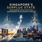 Singapore's Surplus State: How Cashflow Conservatism Built an Economic Miracle (eBook, ePUB)