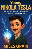 Young Nikola Tesla: The Early Life and Childhood of Nikola Tesla for Kids (eBook, ePUB)