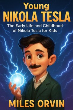 Cover Young Nikola Tesla: The Early Life and Childhood of Nikola Tesla for Kids (eBook, ePUB)