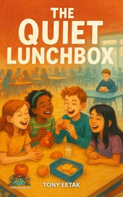 The Quiet Lunchbox (Where Dignity Grows, #15) (eBook, ePUB) - Eetak, Tony The Quiet Lunchbox (Where Dignity Grows, #15) (eBook, ePUB) - Eetak, Tony