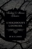 A Neighbour's Landmark (Fantasy and Horror Classics) (eBook, ePUB) A Neighbour's Landmark (Fantasy and Horror Classics) (eBook, ePUB)