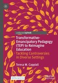 Transformative-Emancipatory Pedagogy (TEP) to Reimagine Education Transformative-Emancipatory Pedagogy (TEP) to Reimagine Education