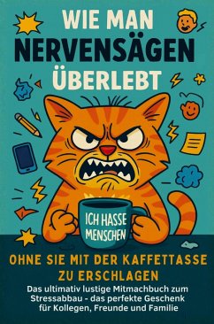 Cover Wie man Nervensägen überlebt, ohne Sie mit der Kaffeetasse zu erschlagen: