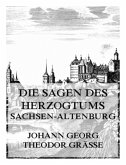 Die Sagen des Herzogtums Sachsen-Altenburg Die Sagen des Herzogtums Sachsen-Altenburg
