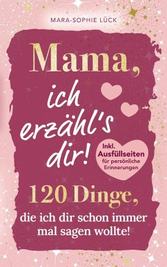 Cover 120 Dinge, die ich dir schon immer mal sagen wollte, Mama!