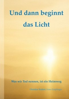 Und dann beginnt das Licht. Und dann beginnt das Licht.