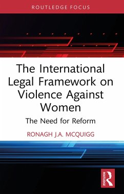 The International Legal Framework on Violence Against Women (eBook, PDF) - McQuigg, Ronagh J. A.