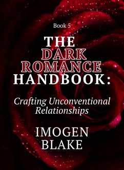 Cover The Dark Romance Handbook: Crafting Unconventional Relationships (eBook, ePUB)