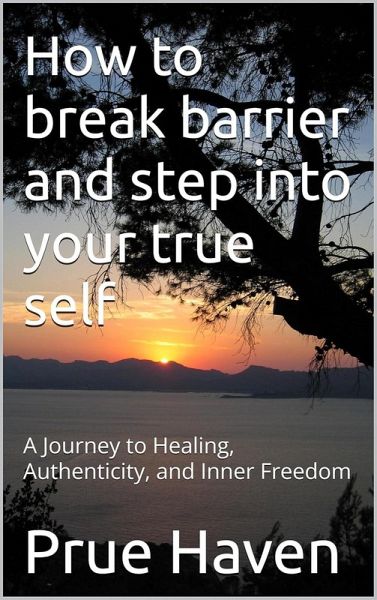 How to break barrier and step into your true self (eBook, ePUB)