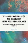 Informal Communication and Occupation in the Polish Borderlands (eBook, ePUB) Informal Communication and Occupation in the Polish Borderlands (eBook, ePUB)