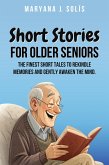 Short Stories for Older Seniors: The finest short tales to rekindle memories and gently awaken the mind. (eBook, ePUB)
