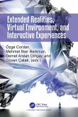 Extended Realities, Virtual Environment, and Interactive Experiences (eBook, PDF) Extended Realities, Virtual Environment, and Interactive Experiences (eBook, PDF)