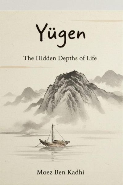 Yugen: The Hidden Depths of Life (eBook, ePUB)