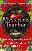 Mysterious Teacher: Arrival (Mysterious Teacher Series) (eBook, ePUB) Mysterious Teacher: Arrival (Mysterious Teacher Series) (eBook, ePUB)