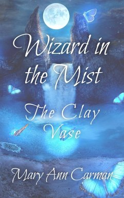 Wizard in the Mist - The Clay Vase (eBook, ePUB) - Carman, Mary Ann