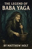The Legend Of Baba Yaga (eBook, ePUB) The Legend Of Baba Yaga (eBook, ePUB)