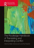 The Routledge Handbook of Translating and Interpreting Conflict (eBook, PDF) The Routledge Handbook of Translating and Interpreting Conflict (eBook, PDF)