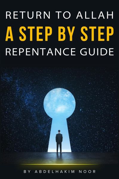 Return to Allah: A Step-by-Step Repentance Guide (eBook, ePUB) Return to Allah: A Step-by-Step Repentance Guide (eBook, ePUB)