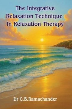 Cover The Integrative Relaxation Technique In Relaxation Therapy (eBook, ePUB)